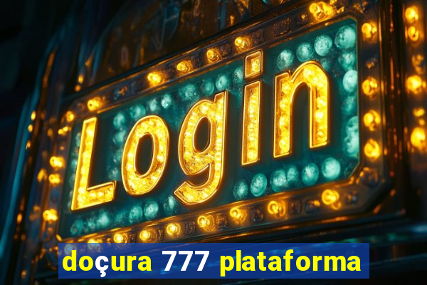 doçura 777 plataforma
