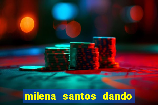 milena santos dando na van