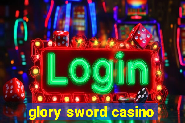 glory sword casino