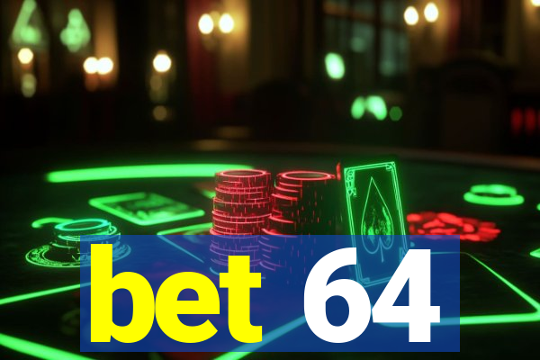 bet 64