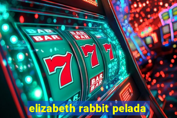 elizabeth rabbit pelada