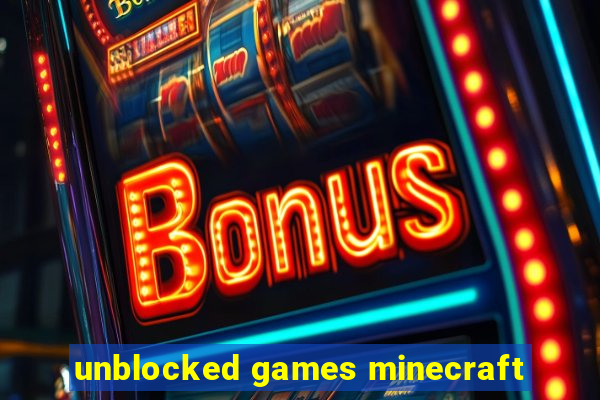 unblocked games minecraft