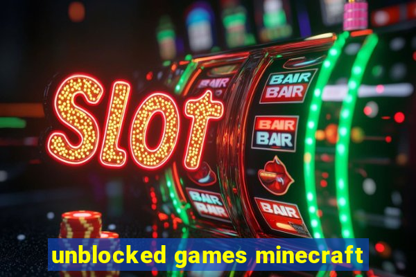 unblocked games minecraft