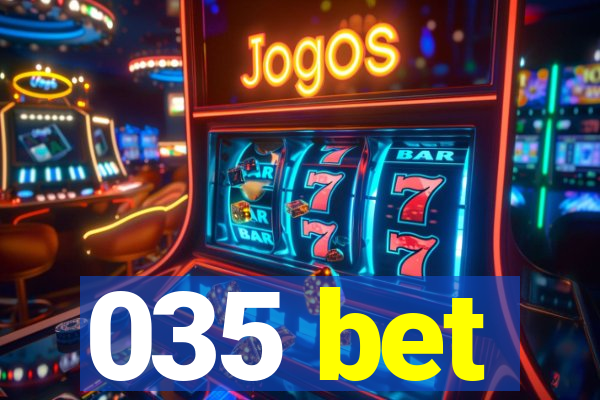 035 bet