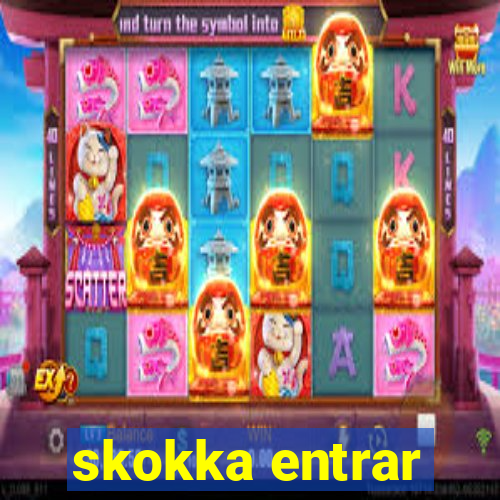 skokka entrar
