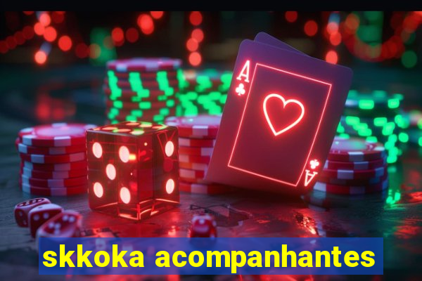 skkoka acompanhantes