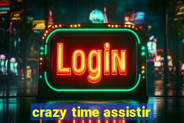 crazy time assistir