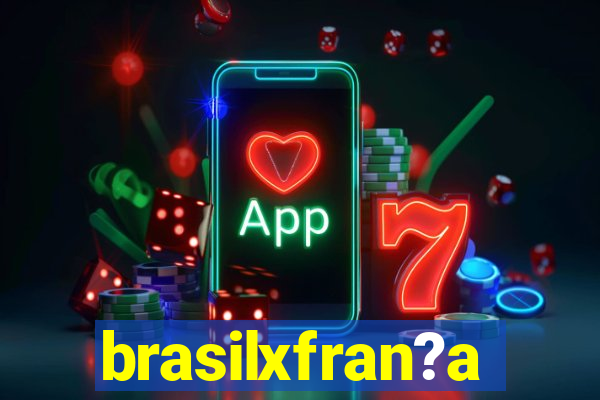 brasilxfran?a