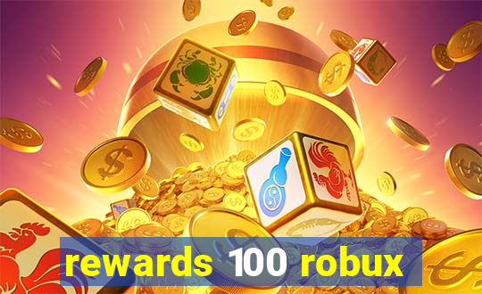 rewards 100 robux