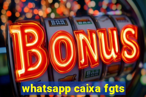whatsapp caixa fgts