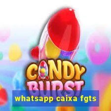 whatsapp caixa fgts