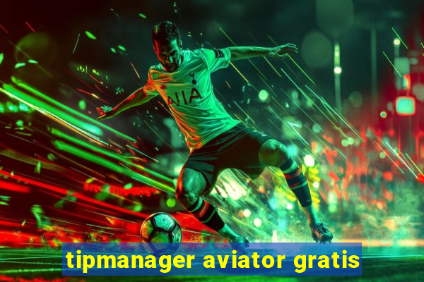 tipmanager aviator gratis