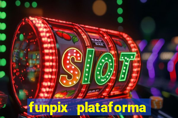 funpix plataforma de jogos