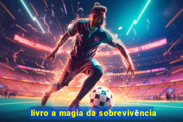 livro a magia da sobrevivência