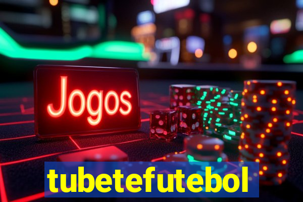 tubetefutebol