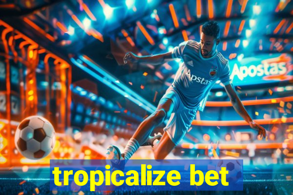 tropicalize bet