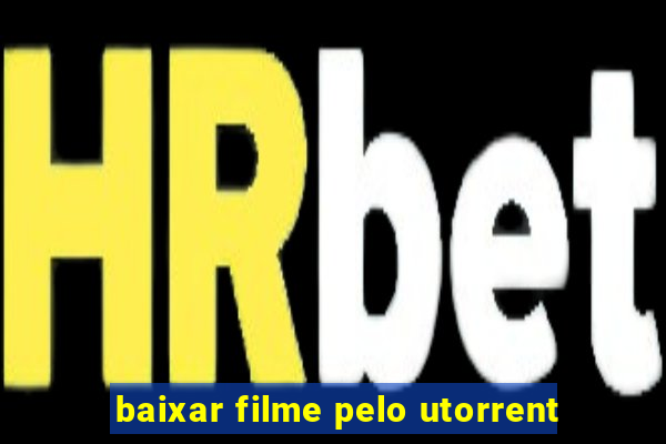 baixar filme pelo utorrent