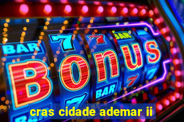 cras cidade ademar ii