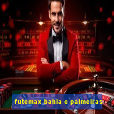 futemax bahia e palmeiras