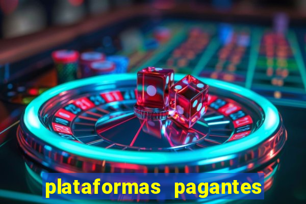 plataformas pagantes no momento