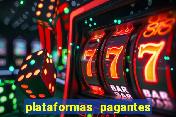 plataformas pagantes no momento