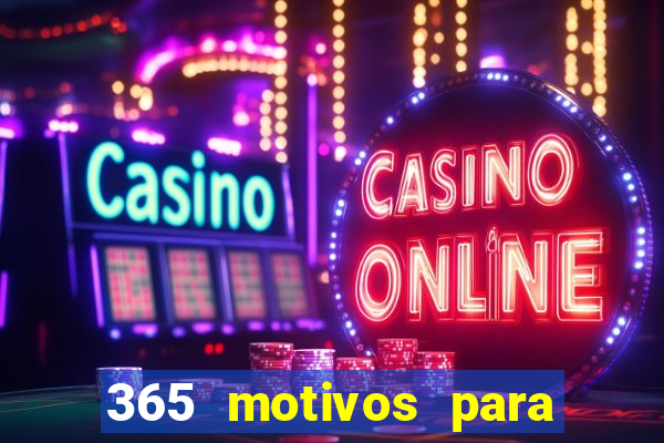 365 motivos para te amar