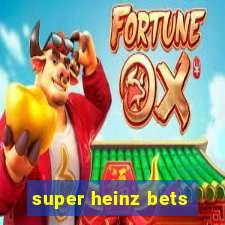 super heinz bets