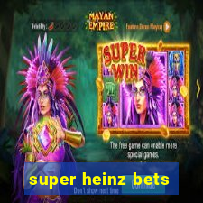 super heinz bets