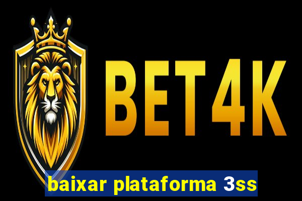 baixar plataforma 3ss