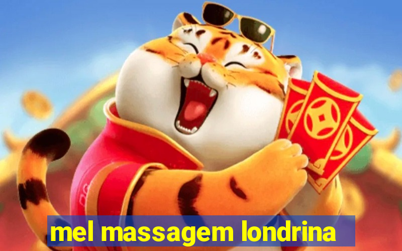 mel massagem londrina