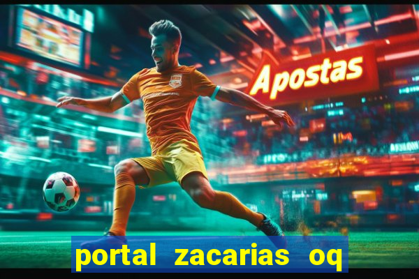 portal zacarias oq q e para falar