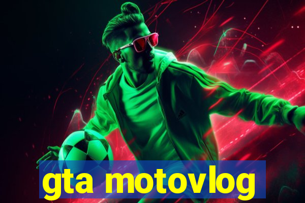 gta motovlog