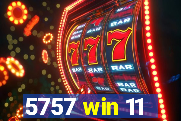 5757 win 11