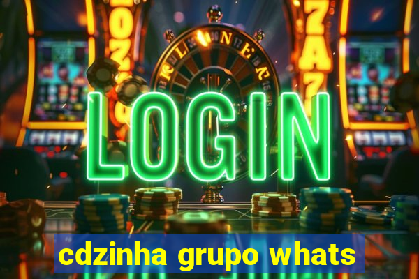 cdzinha grupo whats