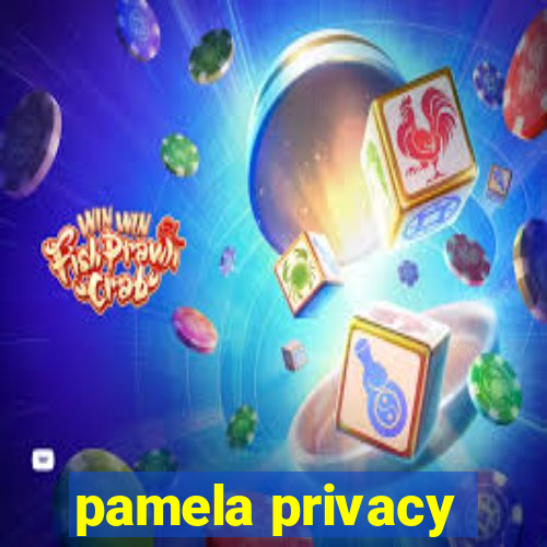 pamela privacy