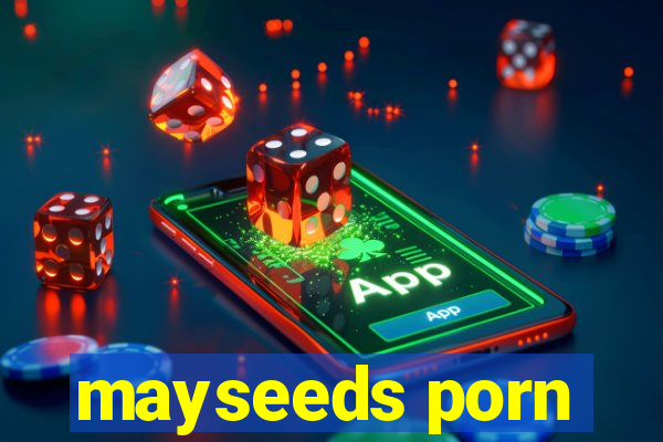 mayseeds porn