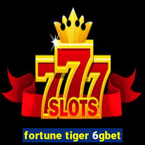 fortune tiger 6gbet