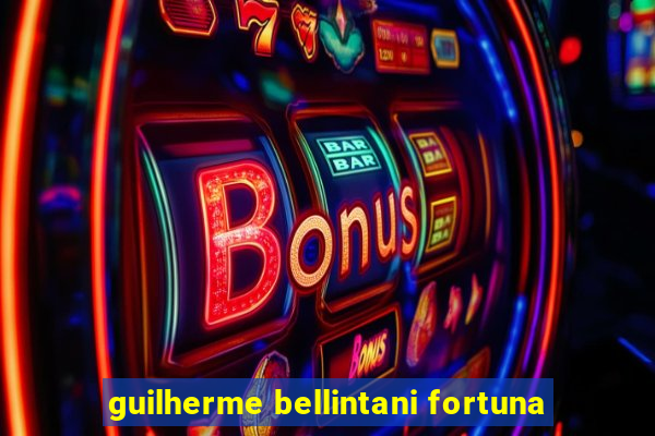 guilherme bellintani fortuna