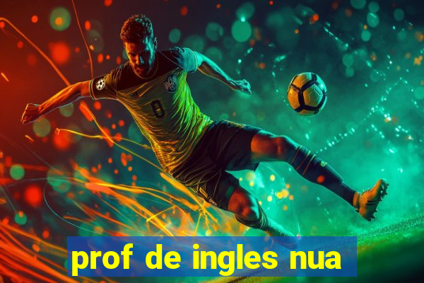 prof de ingles nua