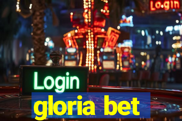 gloria bet