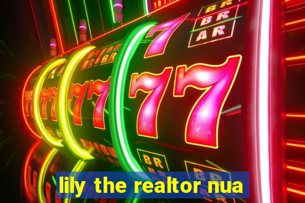 lily the realtor nua