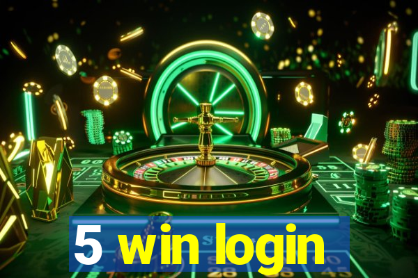 5 win login