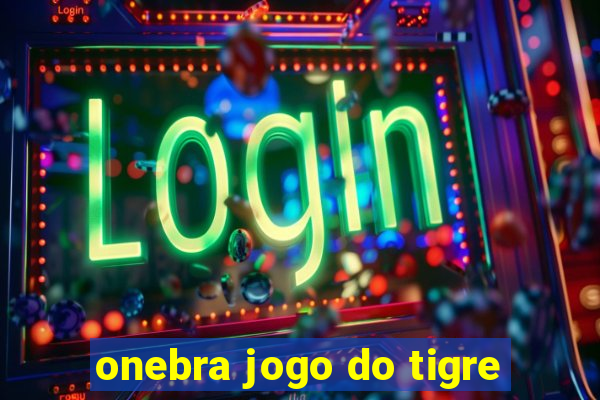 onebra jogo do tigre