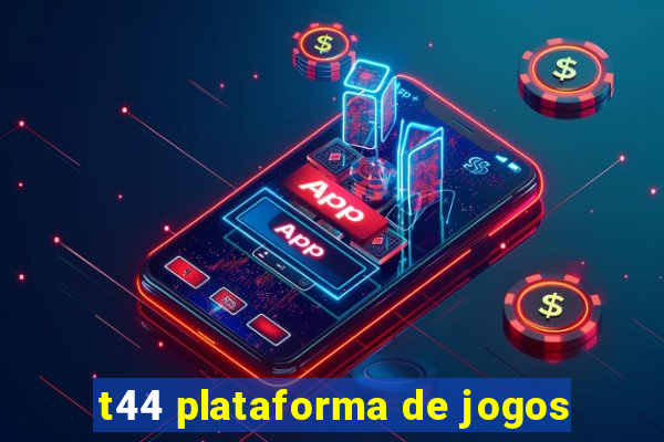 t44 plataforma de jogos