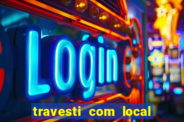 travesti com local porto alegre