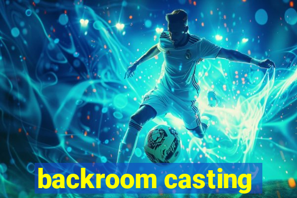 backroom casting