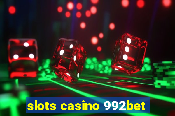 slots casino 992bet