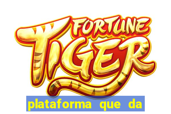 plataforma que da dinheiro pra jogar