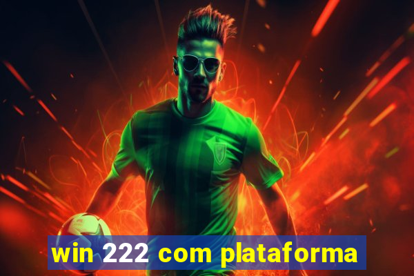win 222 com plataforma