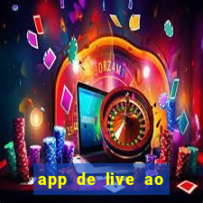 app de live ao vivo 18
